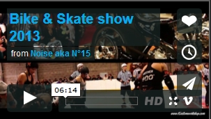 Bike and Skate Show 2013 – vidéo 6’14 »